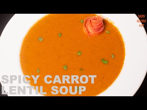 Spicy Carrot Lentil Soup Recipe ! Red Lentil & Carrot Soup