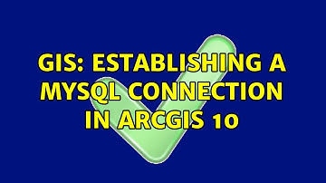 GIS: Establishing a MySQL connection in ArcGIS 10