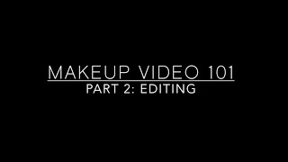 Makeup Video 101: Editing screenshot 2