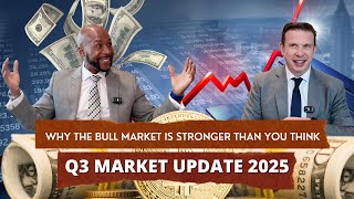 Q3 Market Update 2025 | Why the Bull Market Is Stronger Than You Think