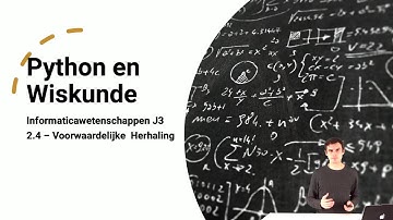 Python & Wiskunde - Lesvideo 9 (Voorwaardelijke Herhaling)