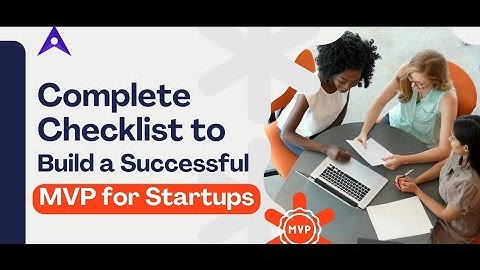 Complete Checklist to Build a Successful MVP for Startups