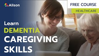 Dementia Caregiving Skills - Free Online Course with Certificate