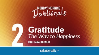 Gratitude The Way To Happiness Mike Mazzalongo Bibletalktv