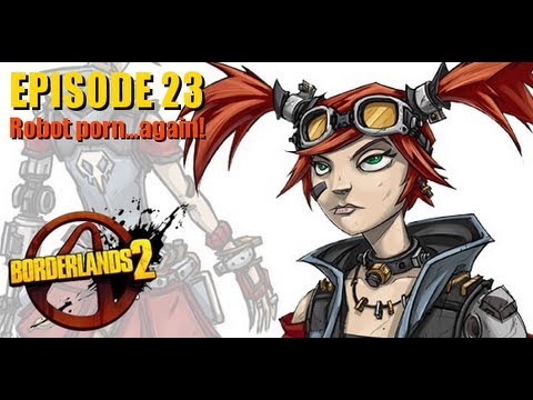 Borderlands 2 Gauge Porn - Borderlands 2: Mechromancer | Robot porn...again! Let's Play EP23