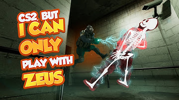 CS2 - BUT I CAN ONLY PLAY with ZEUS
