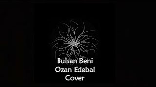 Sera Savaş - Bulsan Beni | Ozan Edebal Cover Resimi