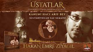 Sultaniyegah Saz Semaisi - Hacı Arif Bey (ÜSTATLAR ALBÜM) Hakan Emre Ziyagil Resimi