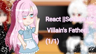 Seduce the Villain's Father||React||(1/1)