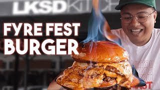 FYRE FEST BURGER
