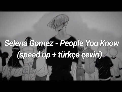 Selena Gomez - People You Know (speed up + türkçe çeviri)