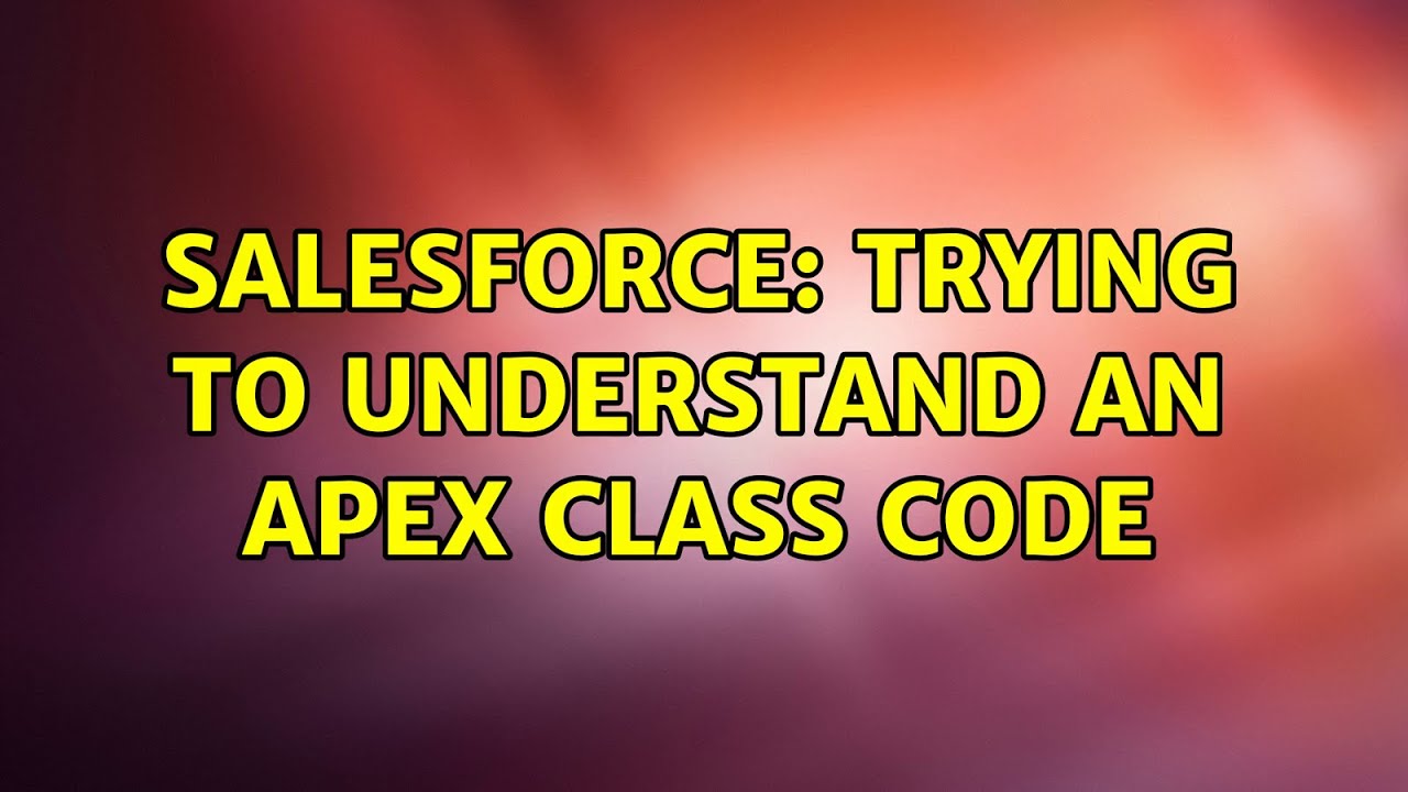Salesforce Trying to understand an Apex class code YouTube
