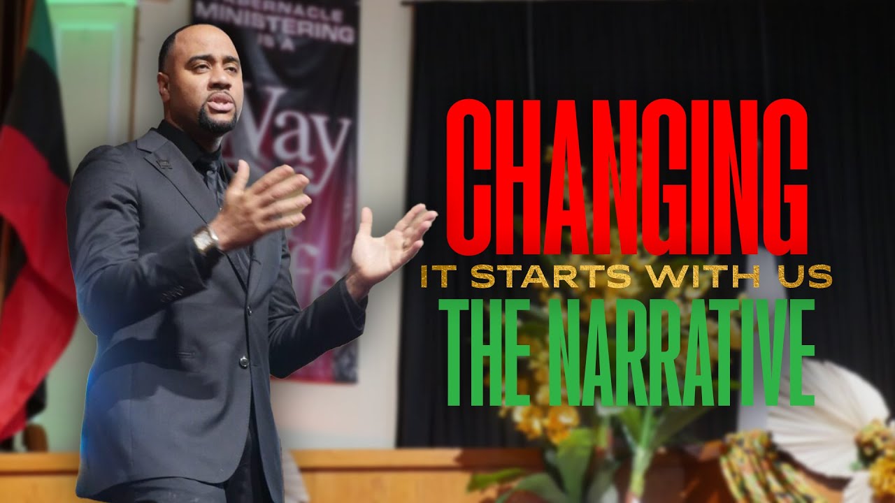 Changing the Narrative: It Starts With Us // Elder Chris Simmonds ...