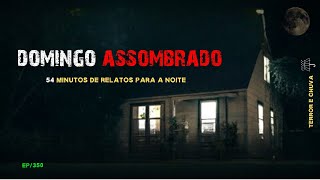 Historias de terror ao som de chuva  ( EP/350  Domingo Assombrado )