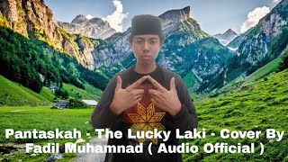 Pantaskah - The Lucky Laki - Cover By Fadil Muhammad ( Audio Official )