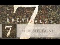 Brent Walsh - Already Gone