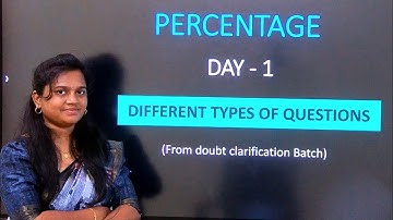 DAY 1 : PERCENTAGE - DIFFERENT TYPES OF QUESTIONS