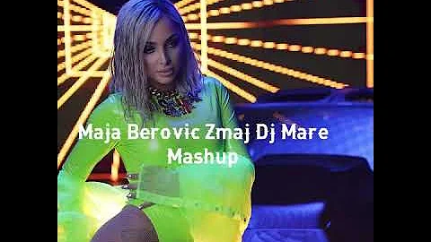 Maja Berovic Zmaj Dj Mare Mashup