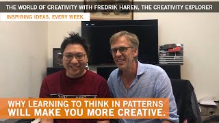 Why learning to think in patterns will make you more creative - The Creativity Explorer & Ray Mak.