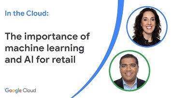 In the Cloud: The importance of machine learning and AI for retail