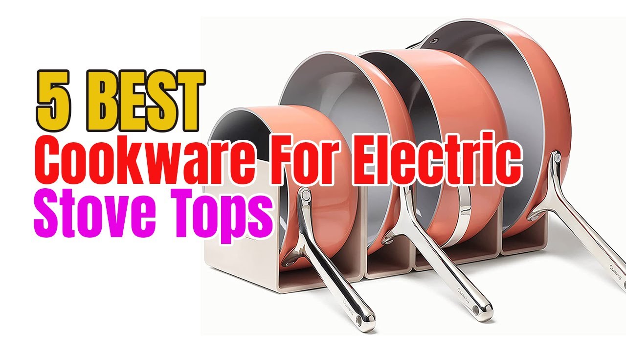 Best Cookware for Electric Stove Tops of 2024 [Updated] YouTube