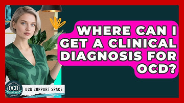 Where Can I Get a Clinical Diagnosis for OCD? | OCD Support Space