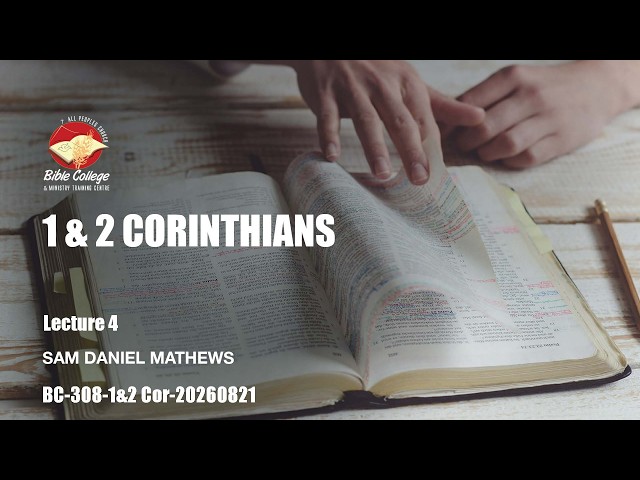 Thumbnail for 1 & 2 Corinthians| Lecture 4 : BC304-1&2 Cor-20260821