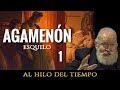 Al Hilo del Tiempo: Agamenón · I · (Esquilo)