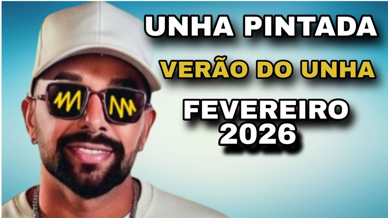 UNHA PINTADA FEVEREIRO 2026 ( VERÃO DO UNHA ) REPERTÓRIO NOVO CARNAVAL 2026