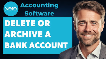How to Delete or Archive a Bank Account, Credit Card etc in Xero (Full 2025 Guide)