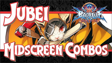 Blazblue Central Fiction 2.0 - Jubei Midscreen Combos