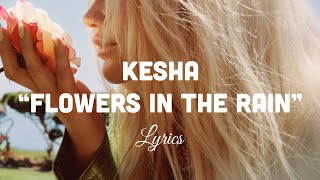 Kesha - Flowers In The Rain (Lyrics in video)