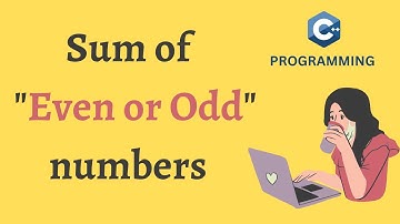 C++ Program to Find the Sum of Even and Odd numbers in Hindi/ Urdu