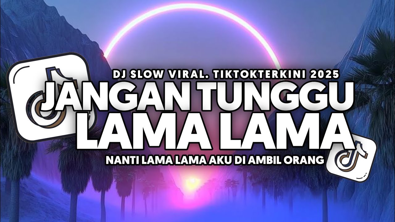 DJ JANGAN TUNGGU LAMA LAMA | NANTI LAMA LAMA AKU DI AMBIL ORANG FULL SONG Vel Remixer 2025