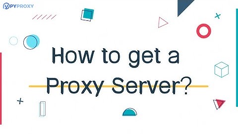 PYPROXY：How to get a Proxy Server？