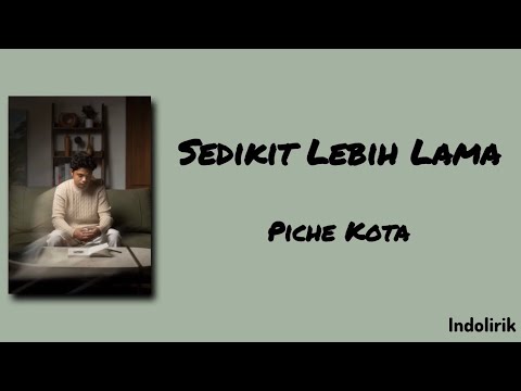 Sedikit Lebih Lama - Piche Kota | Lirik Lagu