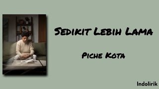 Sedikit Lebih Lama - Piche Kota | Lirik Lagu