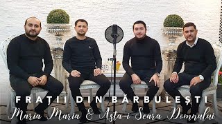 Fratii din Barbulesti - MARIA MARIA , ASTA-I SEARA DOMNULUI