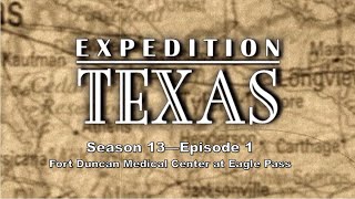 Expedition Texas - Episode 1404 - Fort Duncan Medical Center at Eagle Pass