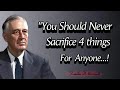 Never Sacrifice 4 Things For Anyone Franklin D Roosevelt Quotes In English With Life Lesson S Never Sacrifice 4 Things For Anyone Franklin D Roosevelt Quotes In English With Life Lesson S