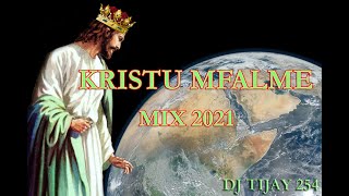 KRISTU MFALME MIX 2021 DJ TIJAY 254 #CatholicSongs #ChristTheKing