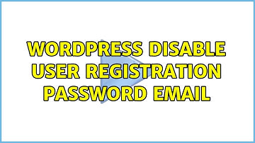 Wordpress: Disable user registration password email (5 Solutions!!)