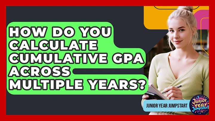 How Do You Calculate Cumulative GPA Across Multiple Years? - Junior Year Jumpstart