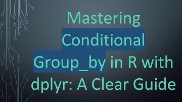 Mastering Conditional Group_by in R with dplyr: A Clear Guide