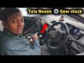 Tata nexon gear stuck
