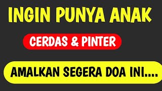 DOA AGAR ANAK CERDAS ~ CUKUP DENGAN DOA INI ~ Insyaallah anak kita sukses dan jadi profesor.