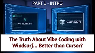 The Truth about Vibe Coding with Windsurf…Better than Cursor Part 1 - Intro