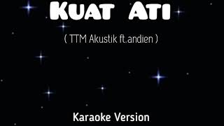 Kuat Ati - TTM Akustik ft Andien | Karaoke   Lirik