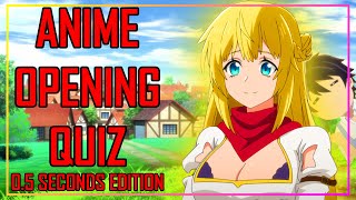 GUESS THE ANIME OPENING QUIZ - 0.5 SECONDS EDITION - 40 OPENINGS