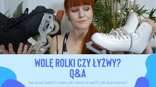 WOLĘ ŁYŻWY CZY ROLKI?  JAKIE ROLKI NA POCZĄTEK // Q&A